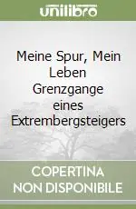 Meine Spur, Mein Leben Grenzgange eines Extrembergsteigers Compra Online