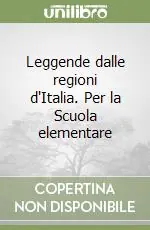 Leggende dalle regioni d‘Italia. Per la Scuola elementare Prezzo Di Fabbrica