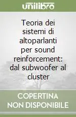 Teoria dei sistemi di altoparlanti per sound reinforcement dal subwoofer al cluster Spedito Oggi