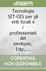 Ultima Occasione Tecnologia SIT-GIS per gli enti locali e i professionisti del territorio. Ediz. illustrata