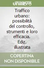 Traffico urbano possibilità del controllo, strumenti e loro efficacia. Ediz. illustrata Promozione