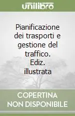 Vendita Finale Pianificazione dei trasporti e gestione del traffico. Ediz. illustrata