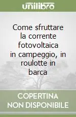 Prezzo Basso Come sfruttare la corrente fotovoltaica in campeggio, in roulotte in barca