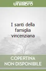 Miglior Prezzo I santi della famiglia vincenziana