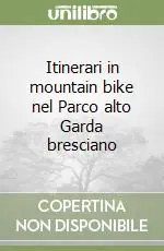 Itinerari in mountain bike nel Parco alto Garda bresciano Solo Oggi