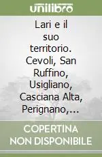 Offerta Lampo Lari e il suo territorio. Cevoli, San Ruffino, Usigliano, Casciana Alta, Perignano, Lavaiano