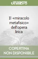 Consegna Rapida Il «miracolo metafisico» dell‘opera lirica