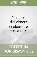 Subito Disponibile Manuale dell‘abitare ecologico e sostenibile