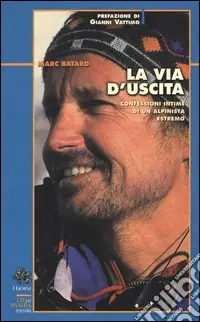 Promozione Esclusiva La via d‘uscita. Confessioni intime di un alpinista estremo
