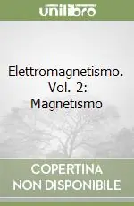 Occasione Elettromagnetismo. Vol. 2 Magnetismo