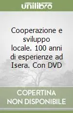 Cooperazione e sviluppo locale. 100 anni di esperienze ad Isera. Con DVD Affare