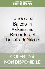 Ultimissimo Modello La rocca di Bajedo in Valsassina. Baluardo del Ducato di Milano