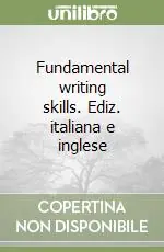 Fundamental writing skills. Ediz. italiana e inglese Acquista Ora