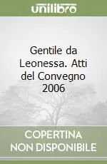 Affare Gentile da Leonessa. Atti del Convegno 2006