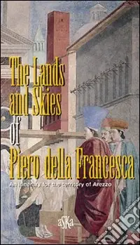 Prezzo Di Fabbrica The lands and skies of Piero della Francesca. An itinerary for the territory of Arezzo