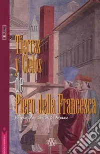 Nuova Collezione Tierras y cielos de Piero della Francesca. Itinerario en tierras de Arezzo