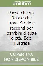 Compra Adesso Paese che vai Natale che trovi. Storie e racconti per bambini di tutte le età. Ediz. illustrata
