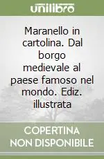 Esclusivo Maranello in cartolina. Dal borgo medievale al paese famoso nel mondo. Ediz. illustrata