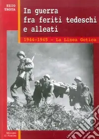 Popolare In guerra tra feriti tedeschi e alleati. 1944-1945 la linea gotica