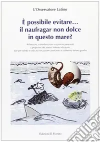 Esclusivo È possibile evitare... il naufragar non dolce in questo mare?