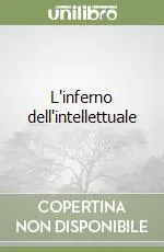 L‘inferno dell‘intellettuale Novità