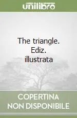 Offerta Limitata The triangle. Ediz. illustrata