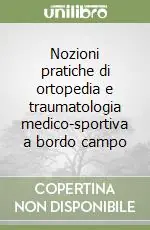 Direttamente Dal Produttore Nozioni pratiche di ortopedia e traumatologia medico-sportiva a bordo campo