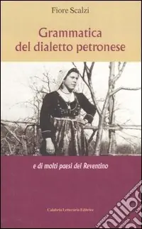 Super Prezzo Grammatica del dialetto petronese e di molti paesi del Reventino