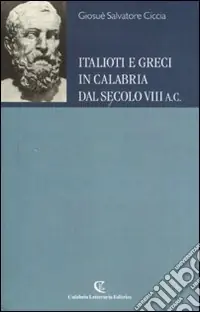 Italioti e greci in Calabria dal secolo VIII a.C. Super Prezzo