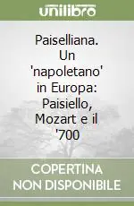 Super Prezzo Paiselliana. Un ‘napoletano‘ in Europa Paisiello, Mozart e il ‘700