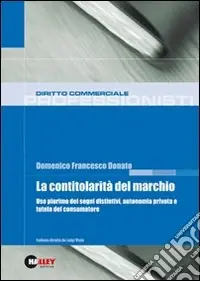 Di Tendenza La contitolarità del marchio. Uso plurimo dei segni distintivi, autonomia privata e tutela del consumatore
