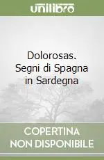 Dolorosas. Segni di Spagna in Sardegna Bestseller