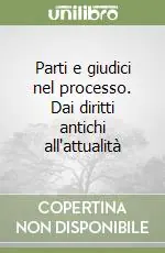 Parti e giudici nel processo. Dai diritti antichi all‘attualità Prezzo Di Fabbrica