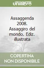 Ultime Pezzi Assaggenda 2008. Assaggiro del mondo. Ediz. illustrata