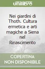 Must-Have Nei giardini di Thoth. Cultura ermetica e arti magiche a Siena nel Rinascimento