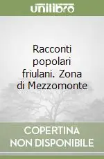 Racconti popolari friulani. Zona di Mezzomonte Promo Stagionale