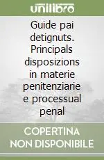 Super Prezzo Guide pai detignuts. Principals disposizions in materie penitenziarie e processual penal