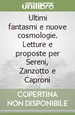 Occasione Ultimi fantasmi e nuove cosmologie. Letture e proposte per Sereni, Zanzotto e Caproni