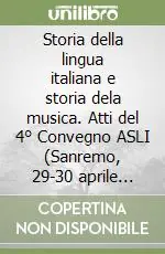 Storia della lingua italiana e storia dela musica. Atti del 4° Convegno ASLI (Sanremo, 29-30 aprile 2004) Spedizione Espresso