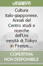Compra Oggi Stesso Cultura italo-giapponese. Annali del Centro studi e ricerche dell‘Uni versità di Tokyo in Firenze (2005). Vol. 2