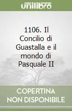 Saldi 1106. Il Concilio di Guastalla e il mondo di Pasquale II