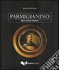 Vendita Finale Parmigianino. Zitat, Portät, Mythos