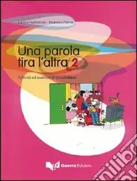 Di Tendenza Una parola tira l‘altra. Attività ed esercizi di vocabolario. Vol. 2