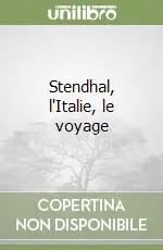 Nuova Collezione Stendhal, l‘Italie, le voyage