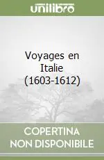 Voyages en Italie (1603-1612) Ordina Subito
