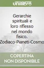 Ultima Occasione Gerarchie spirituali e loro riflesso nel mondo fisico. Zodiaco-Pianeti-Cosmo