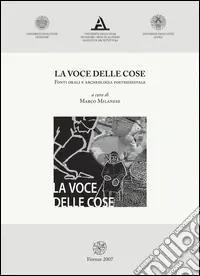 La voce delle cose. Fonti orali e archeologia postmedievale. Ediz. illustrata Offerta Speciale