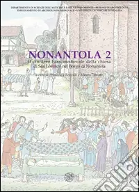 Nonantola. Vol. 2 Il cimitero bassomedievale della Chiesa di San Lorenzo nel borgo di Nonantola Bestseller