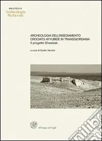 Compra Adesso Archeologia dell‘insediamento crociato-ayyubide in Transgiordania. Il progetto Shawbak