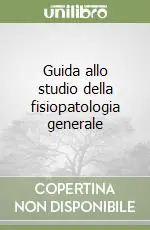 Bestseller Guida allo studio della fisiopatologia generale